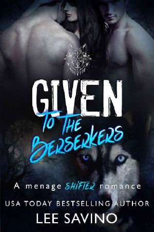 [Berserker Saga 04] • Given to the Berserkers · A menage shifter romance (Berserker Saga Book 4)